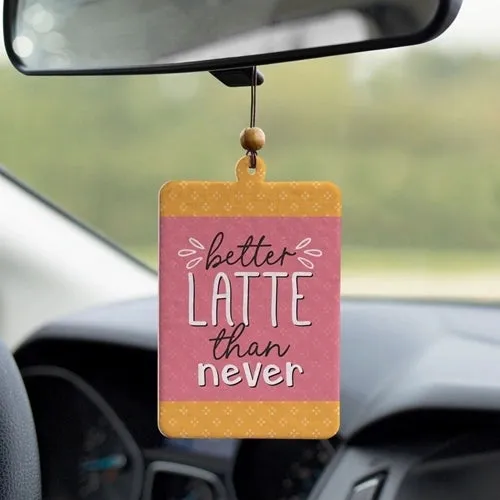 Air Freshener - Better Latte Than Never