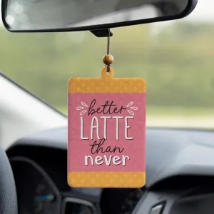 Air Freshener - Better Latte Than Never